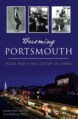 Becoming Portsmouth: Voices from a Half Century of Change by Pope, Laura