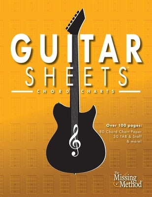 Guitar Sheets Chord Chart Paper: Over 100 pages of Blank Chord Chart Paper, TAB + Staff Paper, & more by Triola, Christian J.