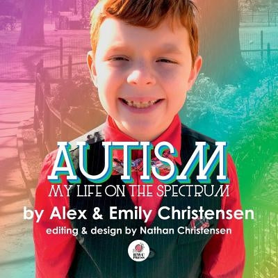 Autism, My Life on the Spectrum by Christensen, Emily