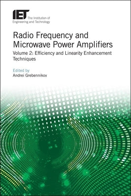 Radio Frequency and Microwave Power Amplifiers: Efficiency and Linearity Enhancement Techniques by Grebennikov, Andrei