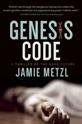 Genesis Code: A Thriller of the Near Future by Metzl, Jamie