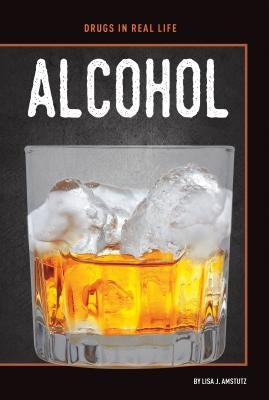 Alcohol by Amstutz, Lisa J.