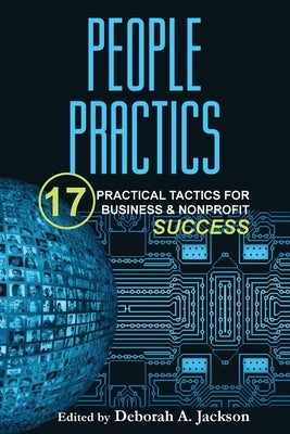 People Practics: 17 Practical Tactics for Business & Nonprofit Success by Jackson, Deborah A.