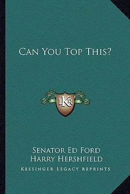 Can You Top This? by Ford, Senator Ed