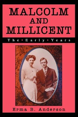 Malcolm and Millicent: The Early Years by Anderson, Erma B.