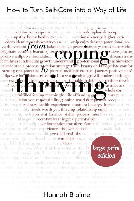 From Coping to Thriving [LARGE PRINT EDITION]: How to Turn Self-Care Into a Way of Life by Braime, Hannah