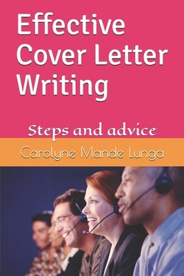 Effective Cover Letter Writing: Steps and advice by Lunga, Carolyne Mande