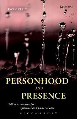 Personhood and Presence by Kelly, Ewan