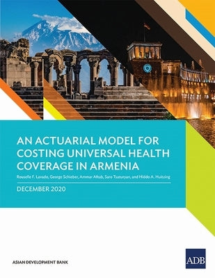 An Actuarial Model for Costing Universal Health Coverage in Armenia by Lavado, Rouselle F.