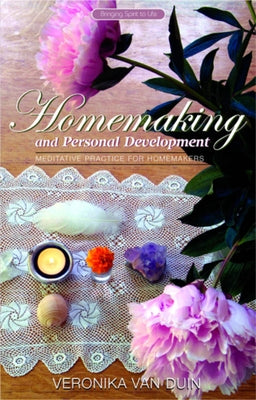 Homemaking and Personal Development: Meditative Practice for Homemakers by Van Duin, Veronika