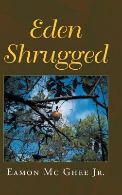 Eden Shrugged by MC Ghee, Eamon, Jr.