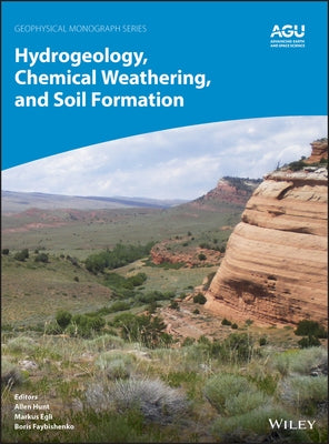 Hydrogeology, Chemical Weathering, and Soil Formation by Hunt, Allen