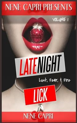 Late Night Lick: Lust. Fear. & Fire by Capri, Nene
