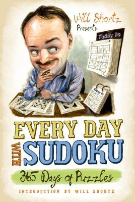 Will Shortz Presents Every Day with Sudoku: 365 Days of Puzzles by Shortz, Will