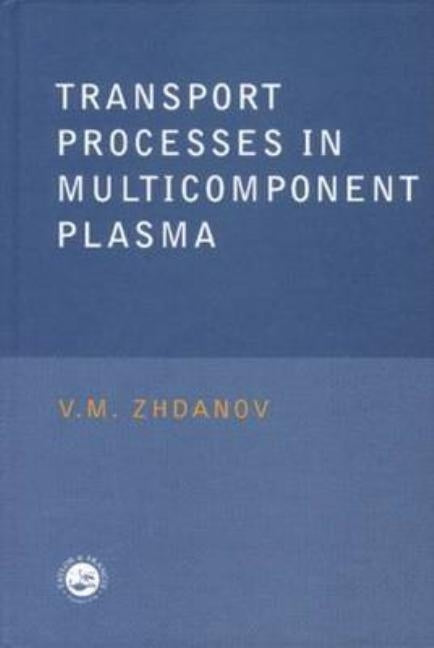 Transport Processes in Multicomponent Plasma by Zhdanov, V. M.