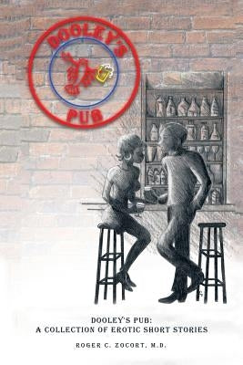 Dooley'S Pub: A Collection of Erotic Short Stories by Zocort, Roger C.