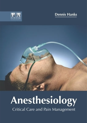 Anesthesiology: Critical Care and Pain Management by Hanks, Dennis