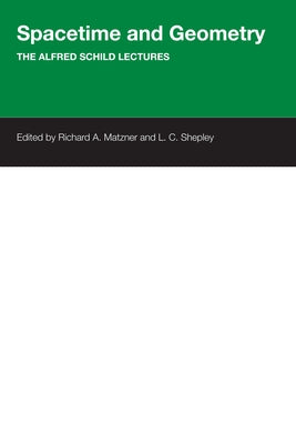 Spacetime and Geometry: The Alfred Schild Lectures by Matzner, Richard a.