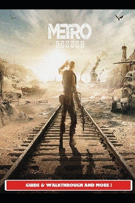 Metro Exodus Guide & Walkthrough and MORE ! by Urax5