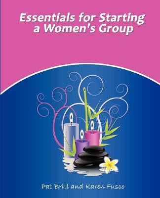 Essentials for Starting a Women's Group by Fusco, Karen