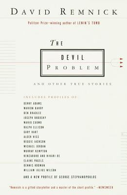 The Devil Problem: And Other True Stories by Remnick, David
