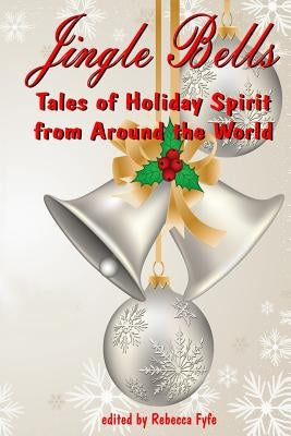 Jingle Bells: Tales of Holiday Spirit from Around the World (Expanded Edition)) by Ames, Marissa