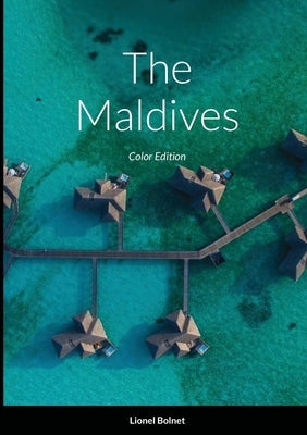 The Maldives: Color Edition by Bolnet, Lionel