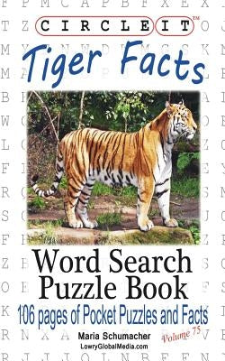Circle It, Tiger Facts, Word Search, Puzzle Book by Lowry Global Media LLC