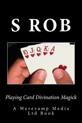 Playing Card Divination Magick by Rob, S.