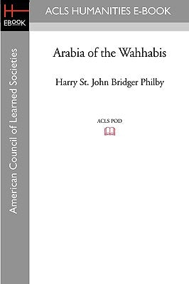 Arabia of the Wahhabis by Philby, Harry St John Bridger