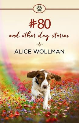 #80: And Other Dog Stories by Wollman, Alice