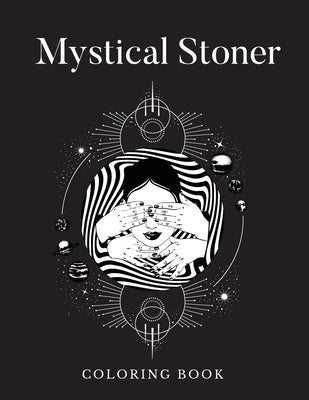 Mystical Stoner Coloring Book: Creative Psychedelic Drawing For Adults & Teens, Trippy LSD & Mushrooms High by Rabbit, Black