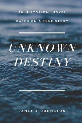 Unknown Destiny by Johnston, Janet J.