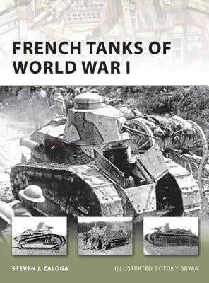 French Tanks of World War I by Zaloga, Steven J.