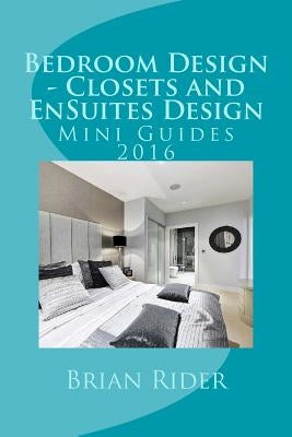 Bedroom Design - Closets and EnSuites Design: Mini Guides 2016 by Rider, Brian