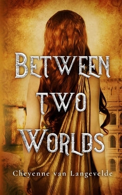 Between Two Worlds by Van Langevelde, Cheyenne