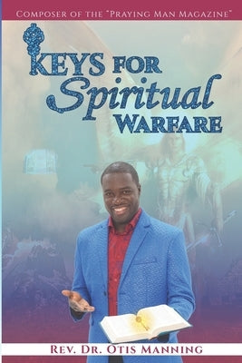 Keys for Spiritual Warfare by Manning, Otis