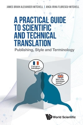 Practical Guide to Scientific and Technical Translation, A: Publishing, Style and Terminology by Mitchell, James Brian Alexander