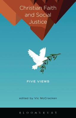 Christian Faith and Social Justice: Five Views by McCracken, Vic