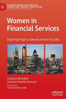 Women in Financial Services: Exploring Progress Towards Gender Equality by Birindelli, Giuliana