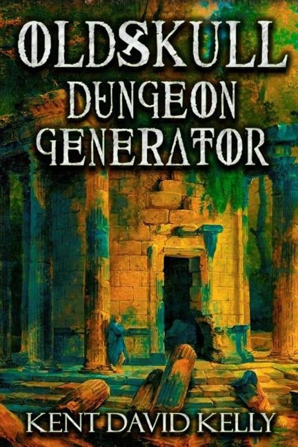 The Oldskull Dungeon Generator - Level 1: Castle Oldskull Supplement GEN2 by Kelly, Kent David