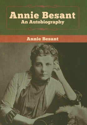 Annie Besant: An Autobiography by Besant, Annie