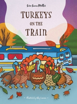 Turkeys on the Train by Swan Miller, Sara