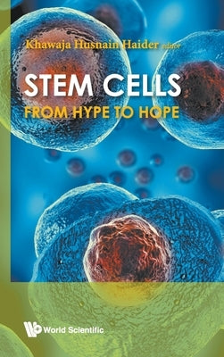 Stem Cells: From Hype to Hope by Haider, Khawaja Husnain