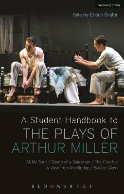 A Student Handbook to the Plays of Arthur Miller: All My Sons, Death of a Salesman, the Crucible, a View from the Bridge, Broken Glass by Ackerman, Alan