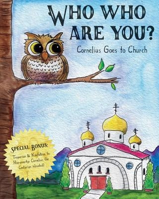 Who Who Are You?: Cornelius the Owl Goes to Church by Herron, Christina Marie