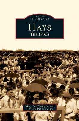 Hays: The 1930s by Thompson, Mary Ann