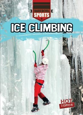 Ice Climbing by Garrison, Hal