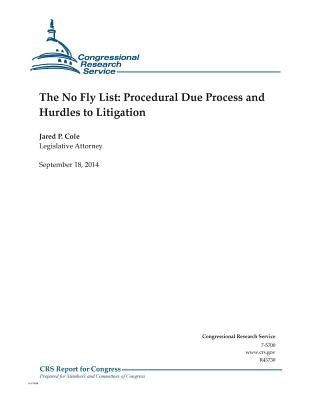 The No Fly List: Procedural Due Process and Hurdles to Litigation by Congressional Research Service