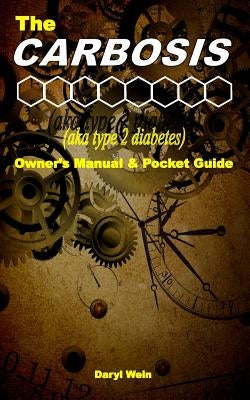 The CARBOSIS (aka type 2 diabetes) Owner's Manual and Pocket Guide by Moorehouse, Janice